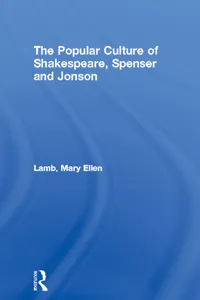 The Popular Culture of Shakespeare, Spenser and Jonson_cover