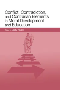 Conflict, Contradiction, and Contrarian Elements in Moral Development and Education_cover