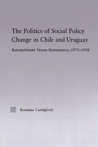 The Politics of Social Policy Change in Chile and Uruguay_cover