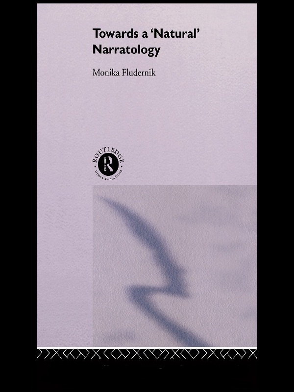 Towards a ‘Natural’ Narratology PDF] Towards a 'Natural' Narratology by Monika Fludernik