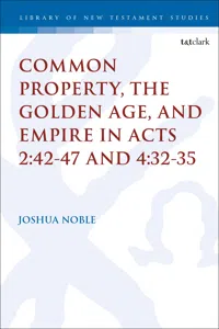 Common Property, the Golden Age, and Empire in Acts 2:42-47 and 4:32-35_cover