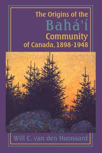 The Origins of the Bahá'í Community of Canada, 1898-1948_cover