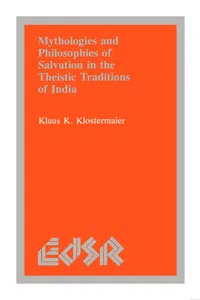 Mythologies and Philosophies of Salvation in the Theistic Traditions of India_cover