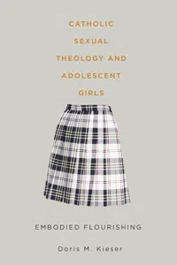 Catholic Sexual Theology and Adolescent Girls_cover