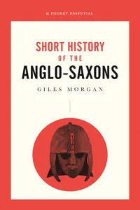 A Pocket Essentials Short History of the Anglo-Saxons_cover