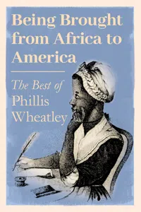 Being Brought from Africa to America - The Best of Phillis Wheatley_cover