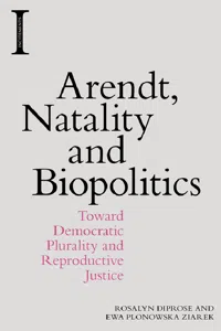 Arendt, Natality and Biopolitics_cover