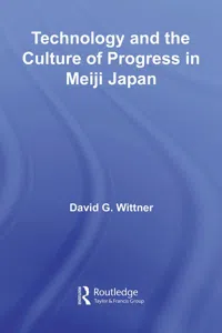 Technology and the Culture of Progress in Meiji Japan_cover