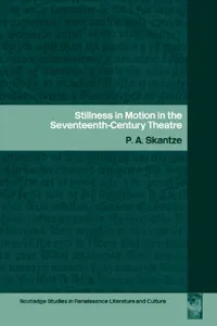 Stillness in Motion in the Seventeenth-Century Theatre_cover