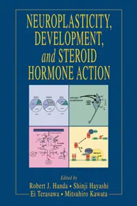 Neuroplasticity, Development, and Steroid Hormone Action_cover