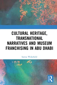 Cultural Heritage, Transnational Narratives and Museum Franchising in Abu Dhabi_cover