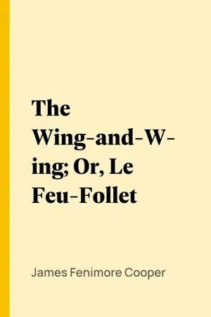 The Wing-and-Wing; Or, Le Feu-Follet