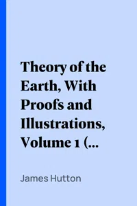 Theory of the Earth, With Proofs and Illustrations, Volume 1_cover