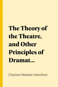 The Theory of the Theatre, and Other Principles of Dramatic Criticism_cover