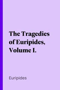 The Tragedies of Euripides, Volume I._cover