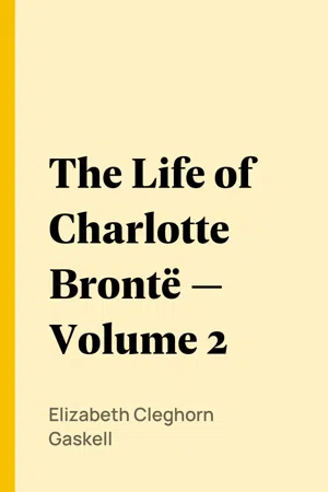 The Life of Charlotte Brontë — Volume 2