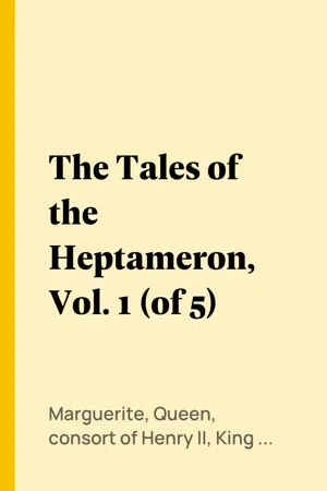The Tales of the Heptameron, Vol. 1 (of 5)