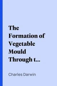 The Formation of Vegetable Mould Through the Action of Worms_cover