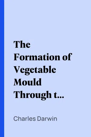 The Formation of Vegetable Mould Through the Action of Worms