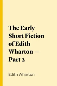 The Early Short Fiction of Edith Wharton — Part 2_cover