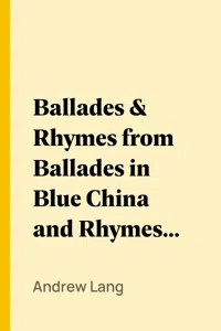 Ballades & Rhymes from Ballades in Blue China and Rhymes a la Mode_cover