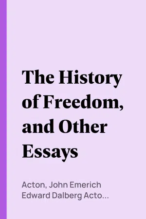 The History of Freedom, and Other Essays