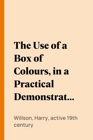 The Use of a Box of Colours, in a Practical Demonstration on Composition, Light and Shade, and Colour.