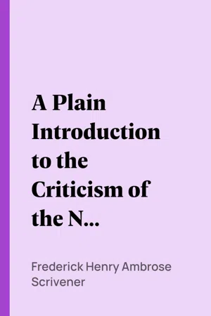 A Plain Introduction to the Criticism of the New Testament, Vol. I.