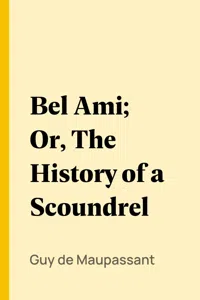 Bel Ami; Or, The History of a Scoundrel_cover