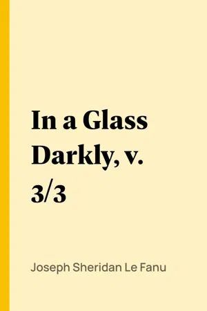 In a Glass Darkly, v. 3/3