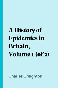 A History of Epidemics in Britain, Volume 1_cover