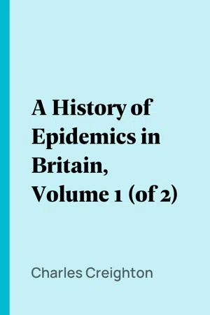 A History of Epidemics in Britain, Volume 1 (of 2)