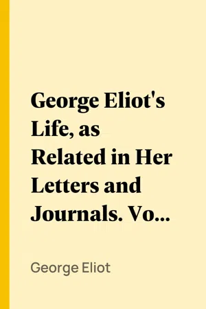 George Eliot's Life, as Related in Her Letters and Journals. Vol. 3 (of 3)