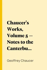 Chaucer's Works, Volume 5 — Notes to the Canterbury Tales_cover