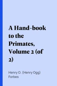 A Hand-book to the Primates, Volume 2_cover