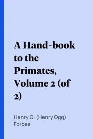 A Hand-book to the Primates,  Volume 2 (of 2)