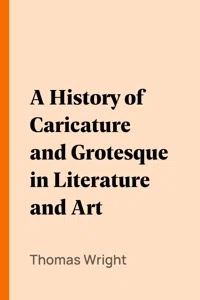 A History of Caricature and Grotesque in Literature and Art_cover