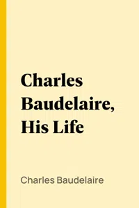 Charles Baudelaire, His Life_cover