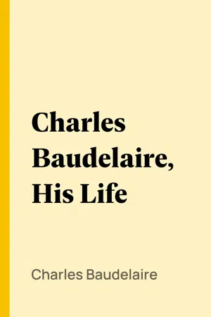 Charles Baudelaire, His Life