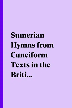 Sumerian Hymns from Cuneiform Texts in the British Museum