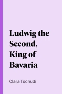 Ludwig the Second, King of Bavaria_cover