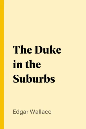 The Duke in the Suburbs