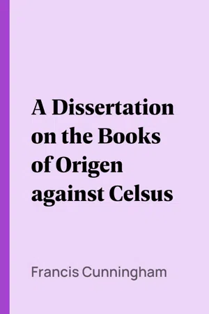 A Dissertation on the Books of Origen against Celsus