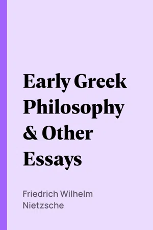 Early Greek Philosophy & Other Essays