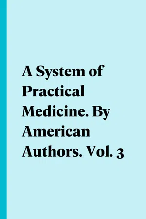 A System of Practical Medicine. By American Authors. Vol. 3