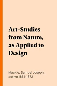 Art-Studies from Nature, as Applied to Design_cover