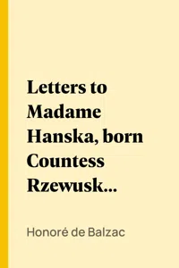 Letters to Madame Hanska, born Countess Rzewuska, afterwards Madame Honoré de Balzac, 1833-1846_cover