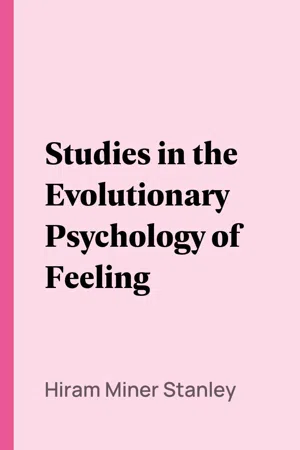 Studies in the Evolutionary Psychology of Feeling