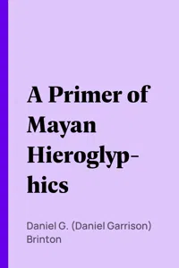 A Primer of Mayan Hieroglyphics_cover