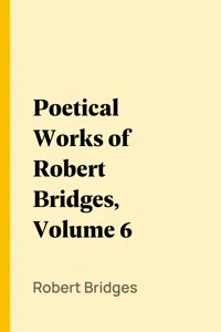 Poetical Works of Robert Bridges, Volume 6_cover